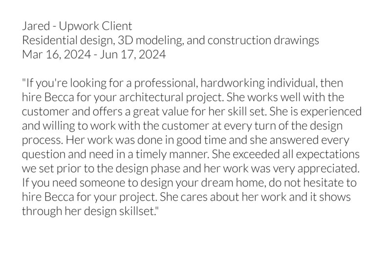 Positive review from an Upwork client that used Becca for residential design, 3D modeling and construction drawings