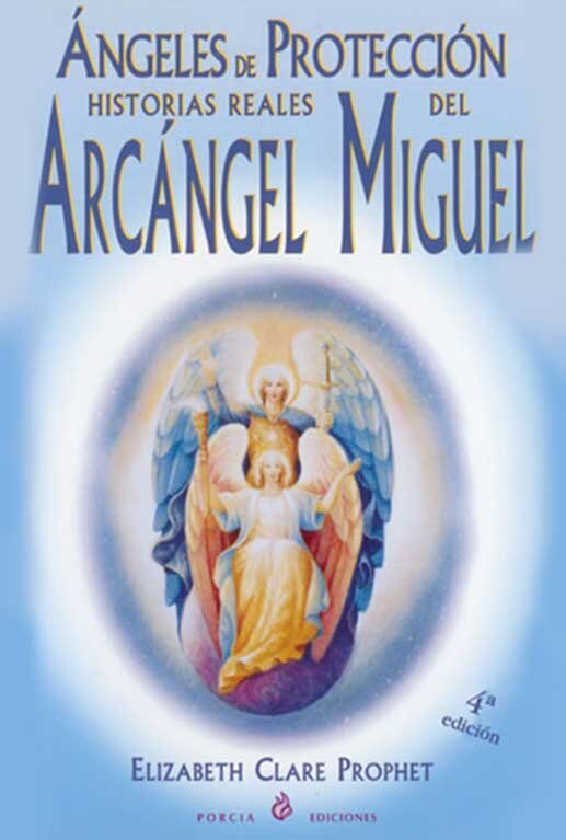Ángeles de protección Historias reales del Arcángel Miguel porcia ediciones
