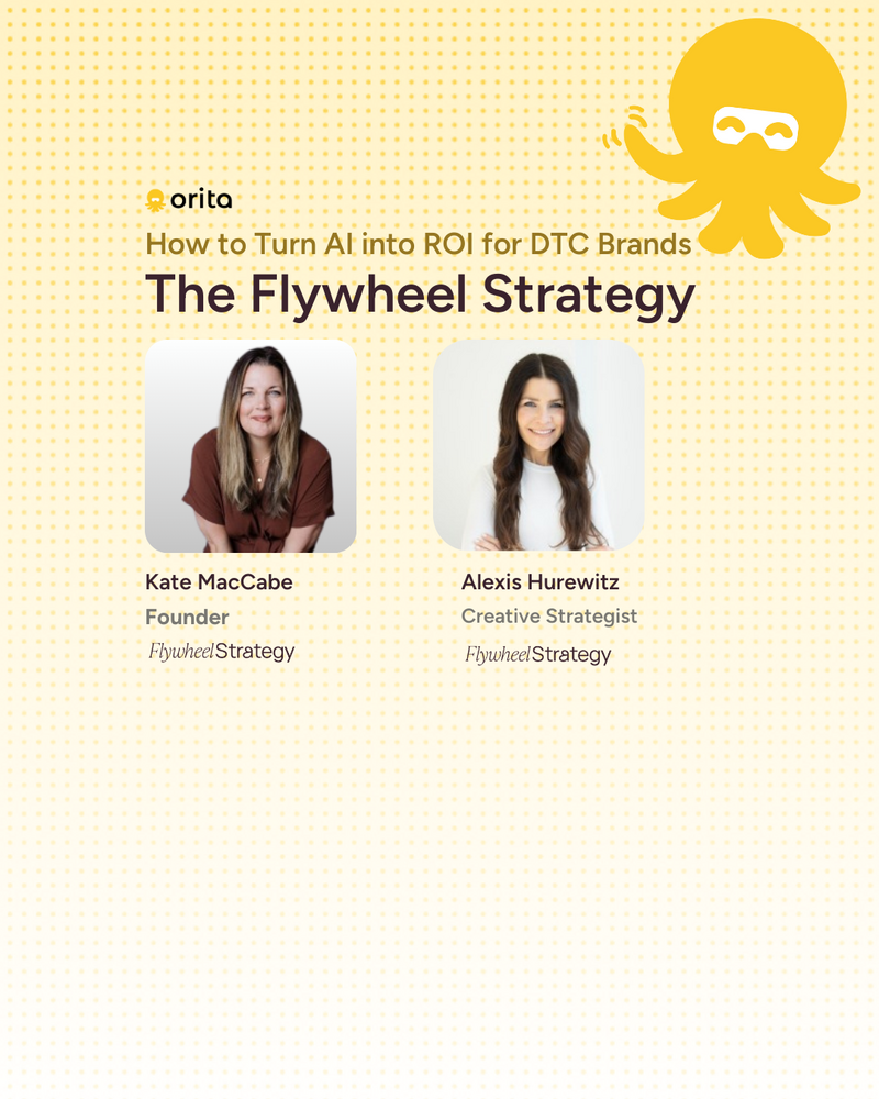 How to turn AI into ROI for DTC brands. Flywheel Strategy. Kate MacCabe and Alexis Hurewitz. Dec 9 2025.