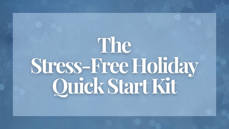 The Stress-Free Holiday Quick Start Kit by Time Management Coach Anna Dearmon Kornick