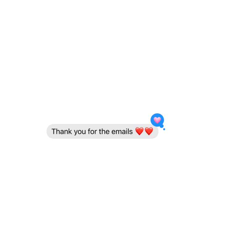 Thank you for the emails-with 2 heart emojis