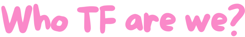 Pink writing in a fun font of the phrase "Who TF are we?"