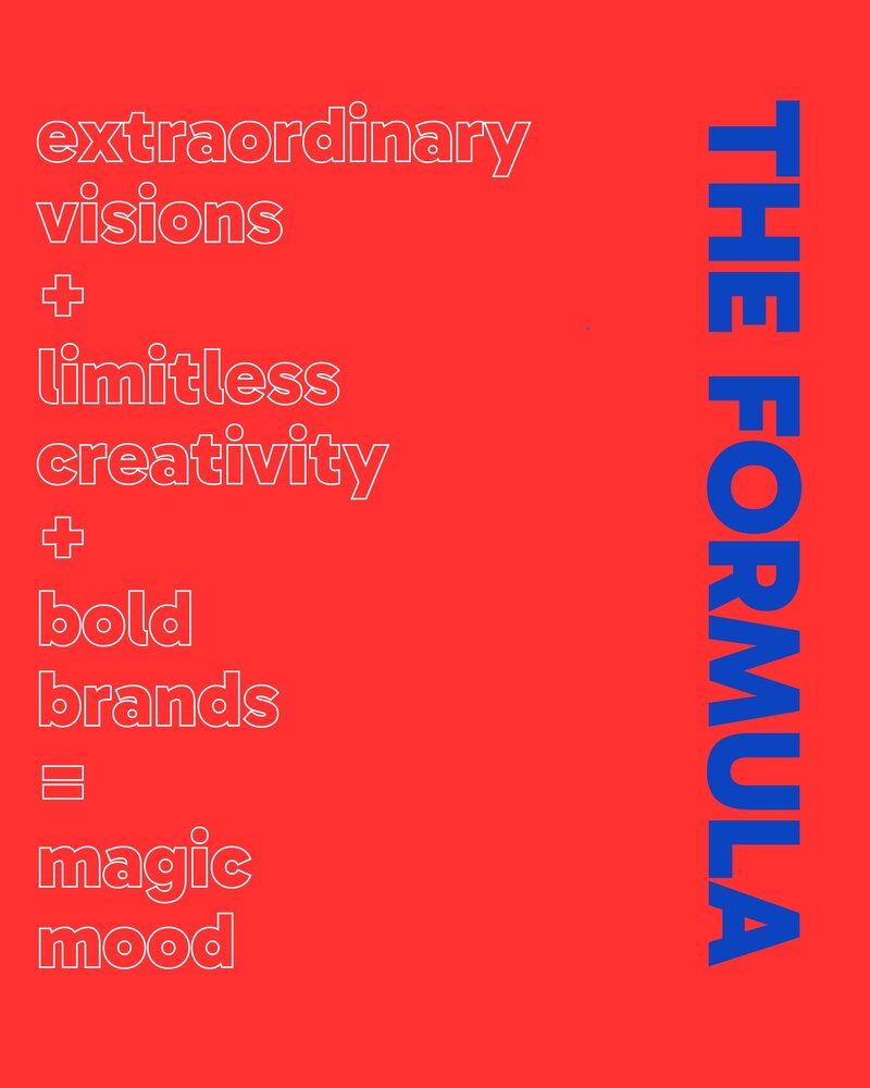 the formula: extraordinary visions + limitless creativity + bold brands = magic mood