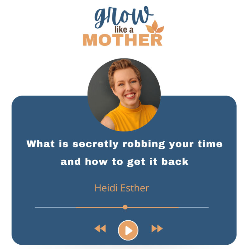 Grow Like a Mother Podcast Guest Heidi Esther