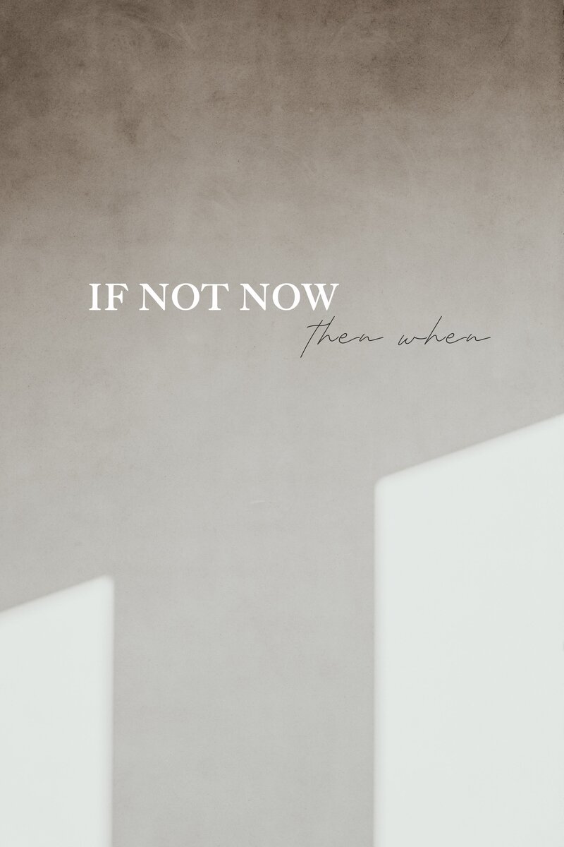 If not now, when?