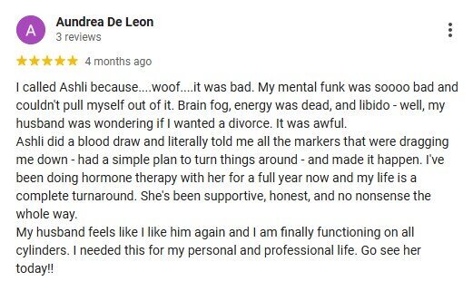 Five star Google review from Aundrea De Leon praising Ashli at Wellness and Hormone Health for hormone therapy that improved mental clarity, energy, libido, and overall quality of life
