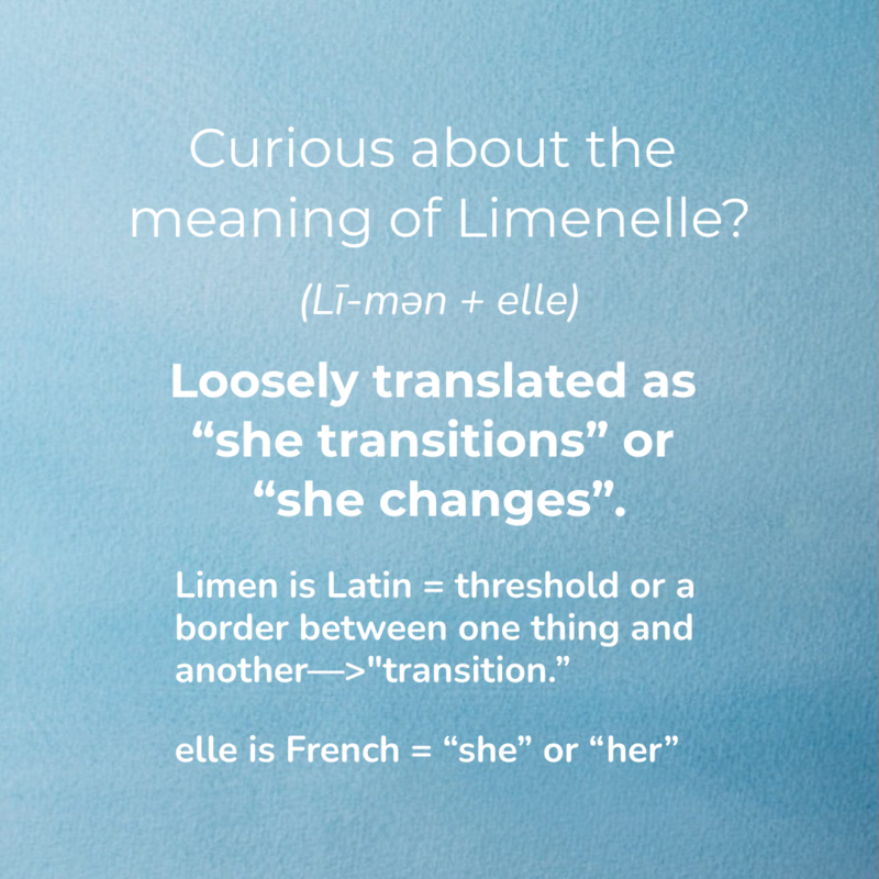Limenelle means "she changes" or "she transitions" from one thing to another.