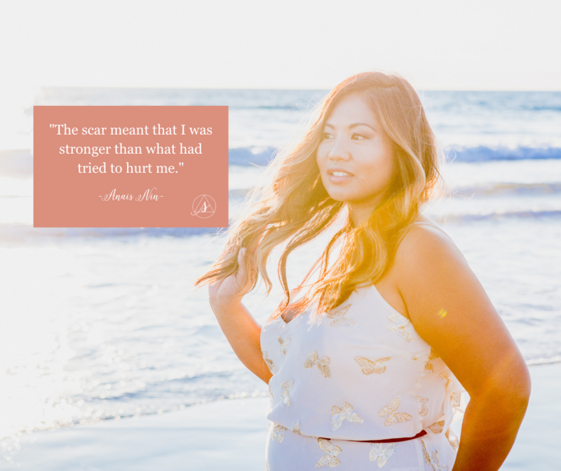 The scar meant that I was stronger than what had tried to hurt me. (1)