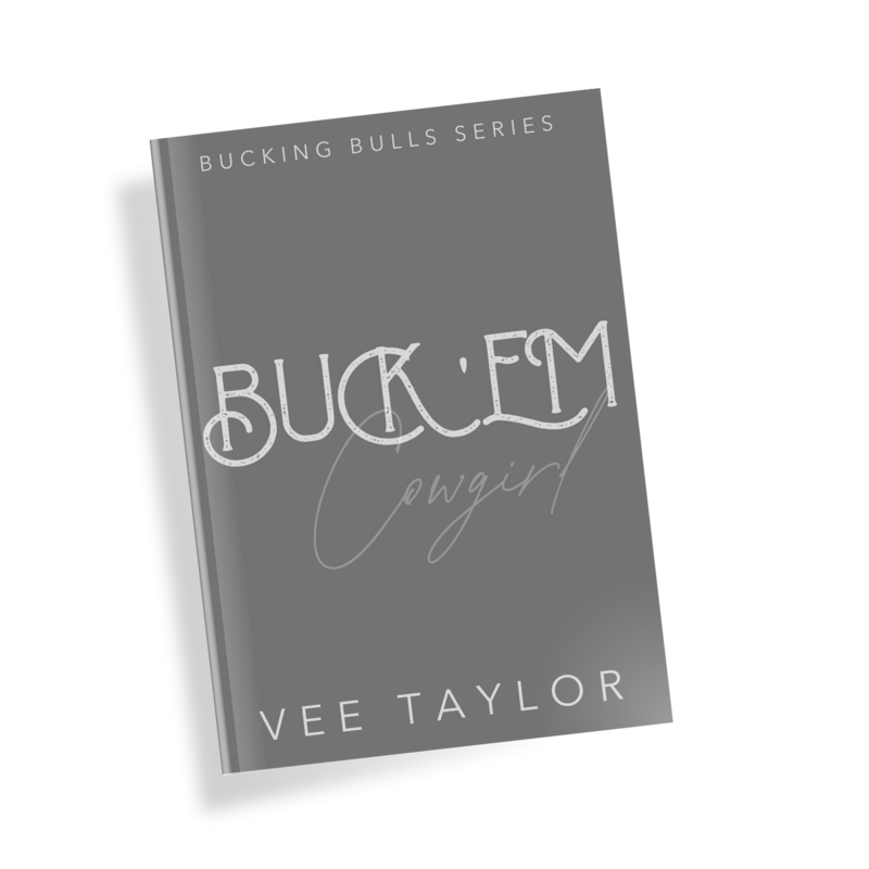 A Grey Book Cover Reads "Buck Em Cowgirl" by Vee Taylor - A Bull Riding Romance