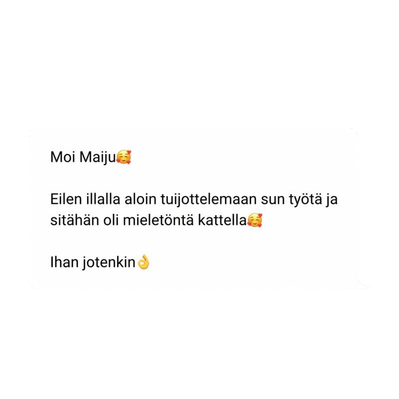 Moi Maiju🥰

Eilen illalla aloin tuijottelemaan sun työtä ja sitähän oli mieletöntä kattella🥰

Ihan jotenkin👌