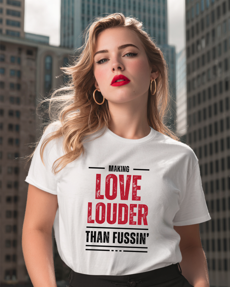 Making Love Louder than Fussin