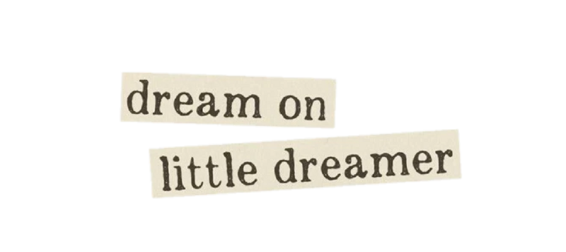 dream on little dreamer