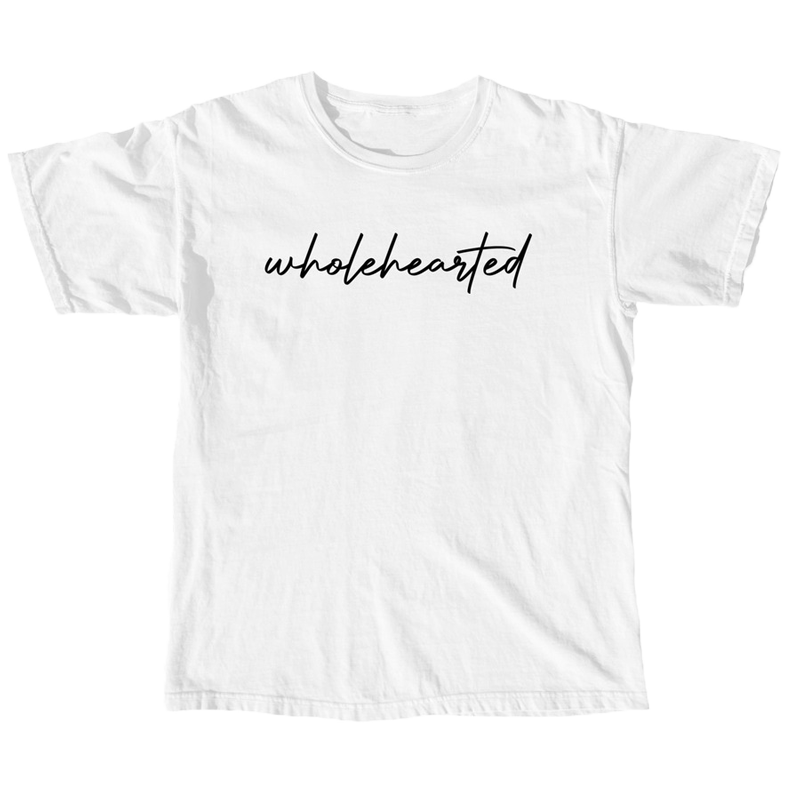 Wholehearted Text - Front of White T-shirt