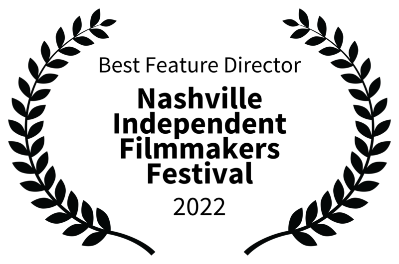 Best Feature Director - Nashville Independent Filmmakers Festival - 2022