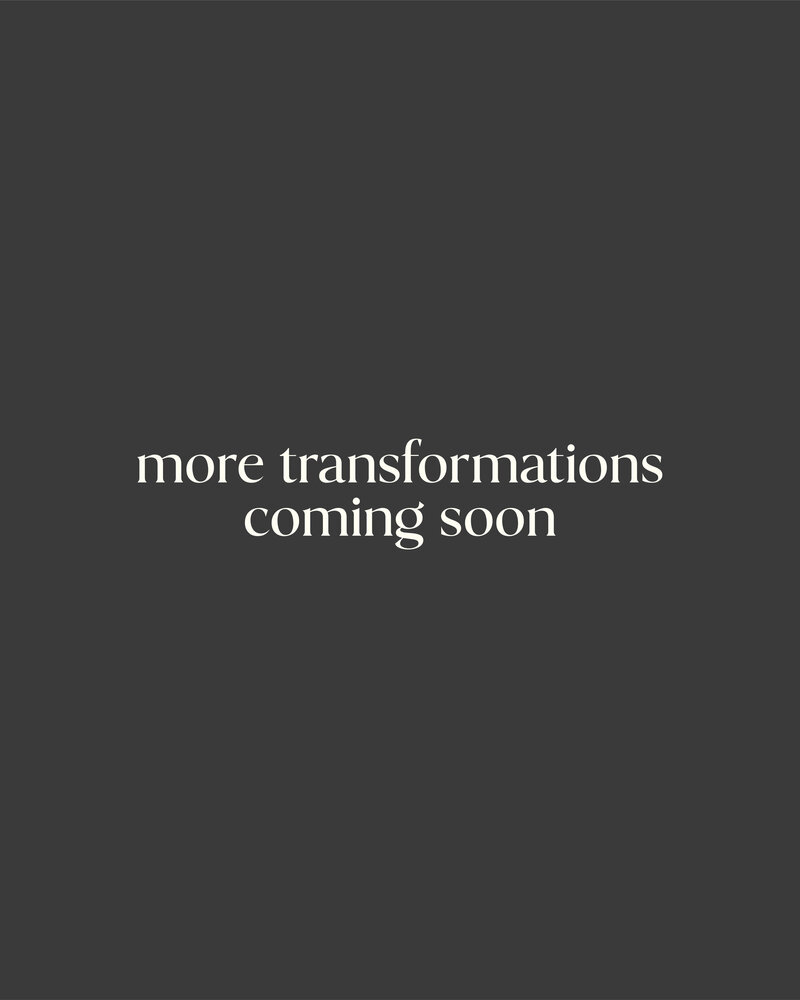 more transformations coming soon