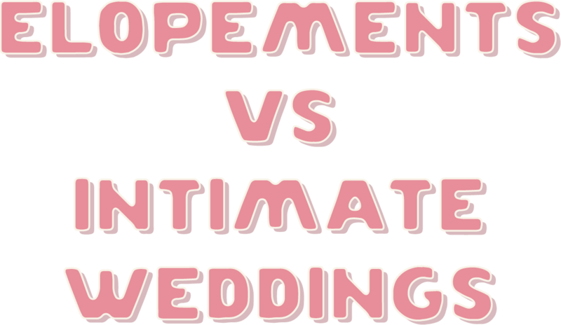 "Elopements vs. Intimate Weddings" in bubble letters / Intimate Wedding, Elopement, and Family Photography NYC, International, and Western North Carolina Area 