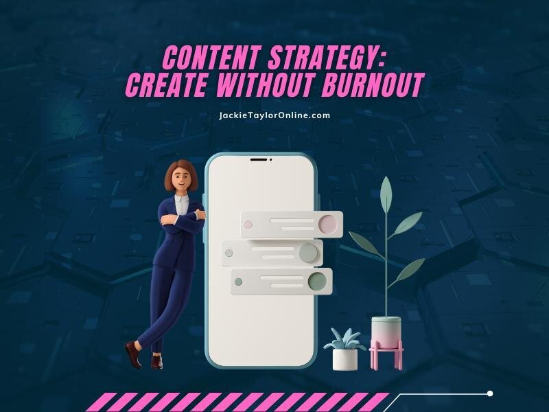 Content Strategy: Create Without Burnout.