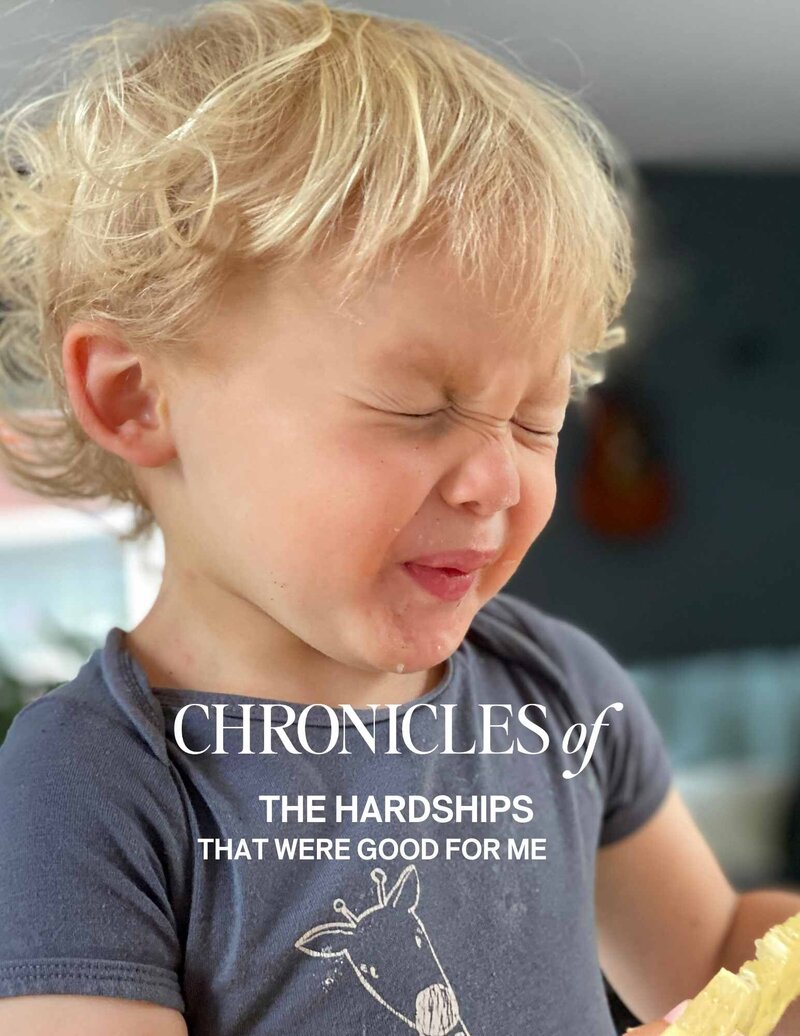 Chronicles of The Hardships That Were Good For Me