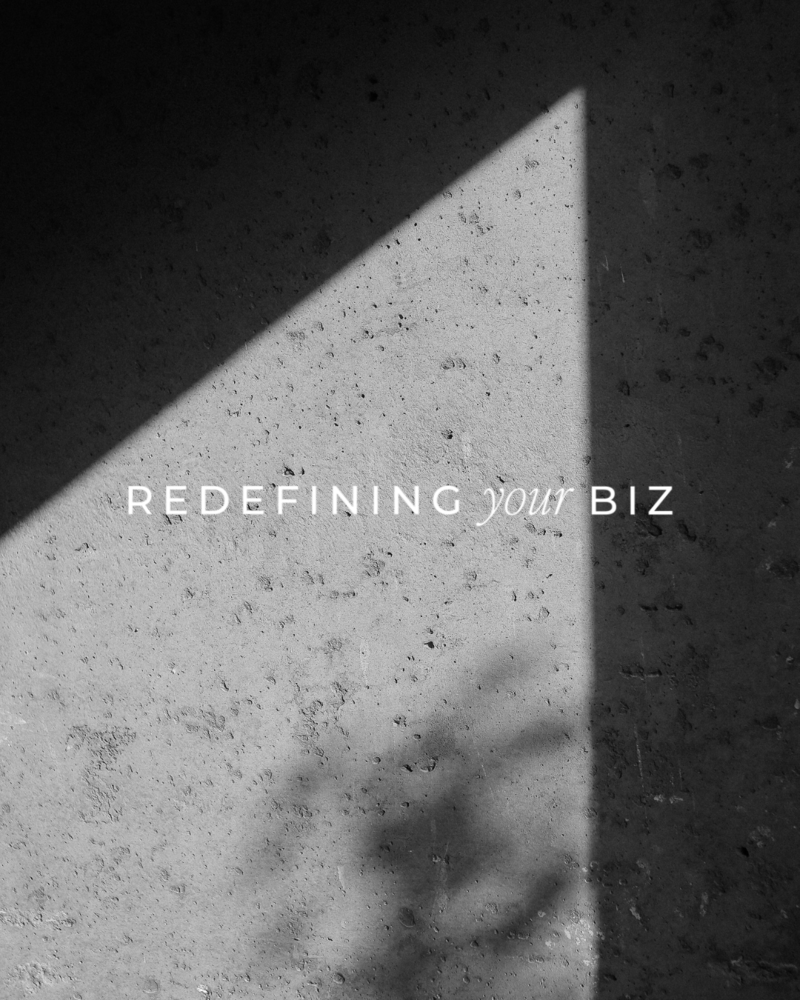 Redefining Your Biz