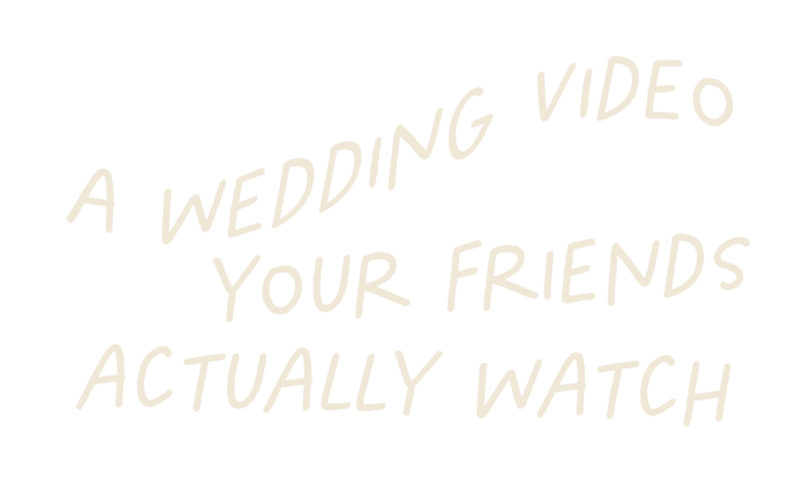 a wedding video your friends actually watch