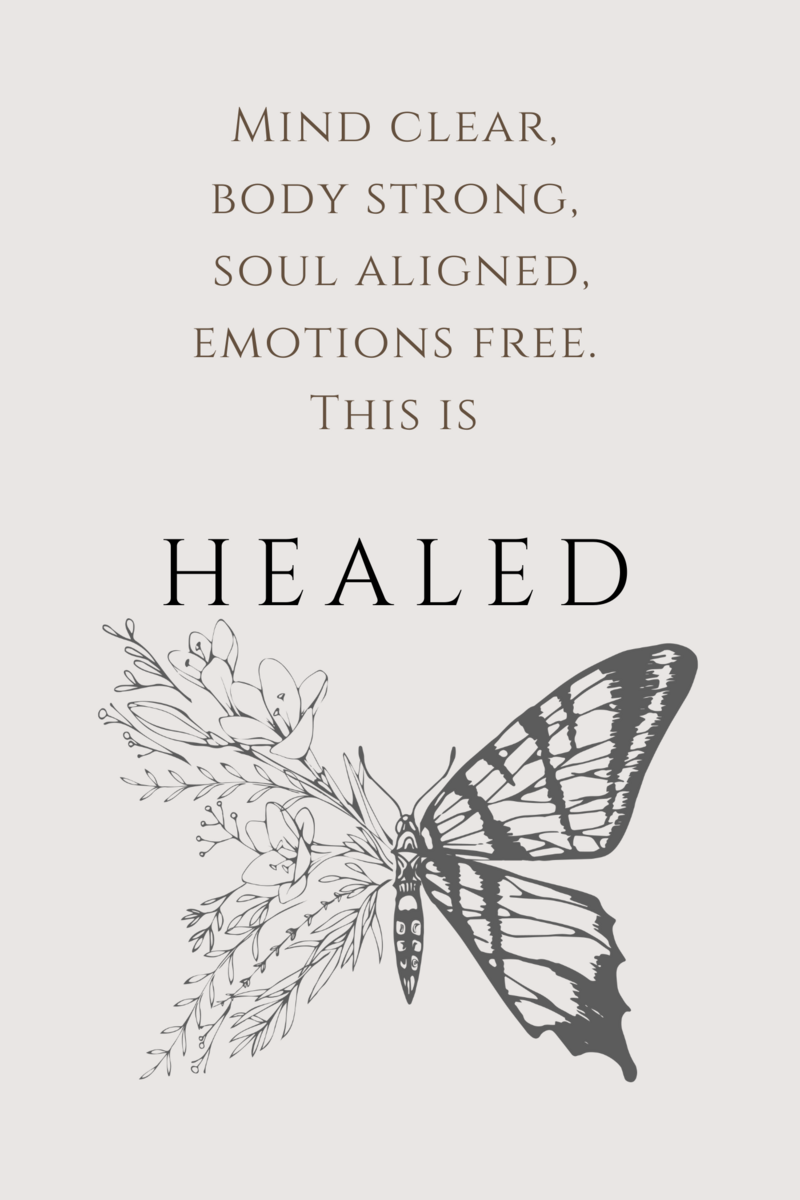 Mind clear, body strong, soul aligned, emotions free. This is HEALED