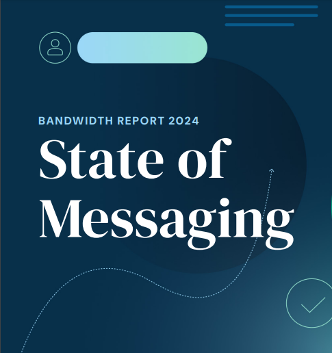 Screenshot of the Bandwidth State of Messaging Report executed by Anna Bradshaw Content Co.