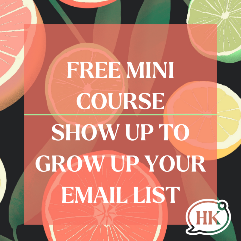 FREE MINI COURSE, SHOW UP TO GROW UP YOUR EMAIL LIST