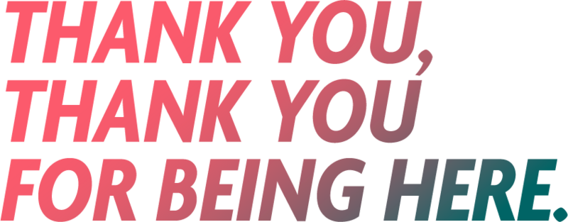 thank you for being here