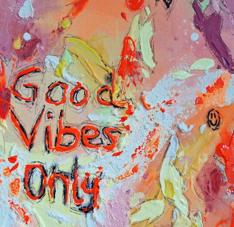 Detail Bild Good Vibes Only. Kraftvolle Komposition bringt Energie positiver Gedanken zum Ausdruck.