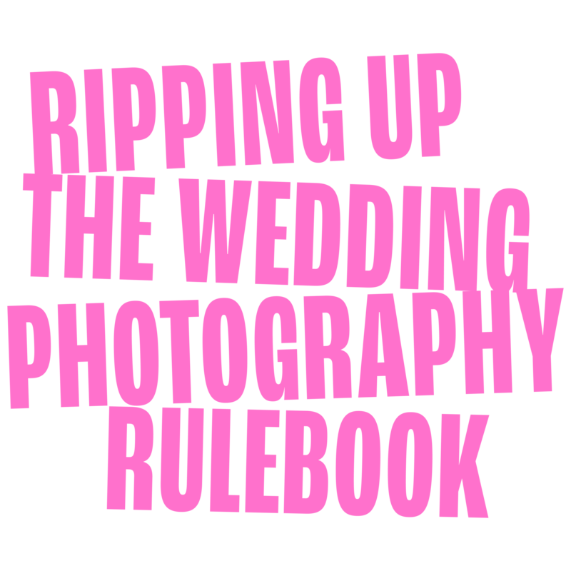 slanted text of a tagline ripping up the wedding photography rulebook