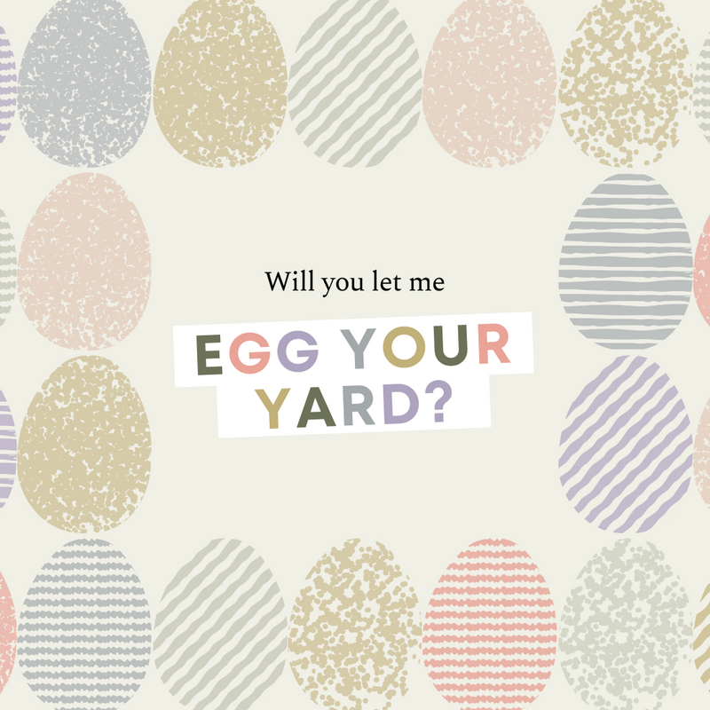 Graphic that says "will you let me egg your yard?"
