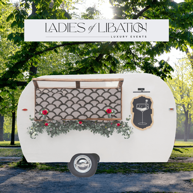 LADIES OF LIBATION LUXURY EVENTS - HOUSTON TEXAS - PEARL VINTAGE CAMPER BAR  PARK