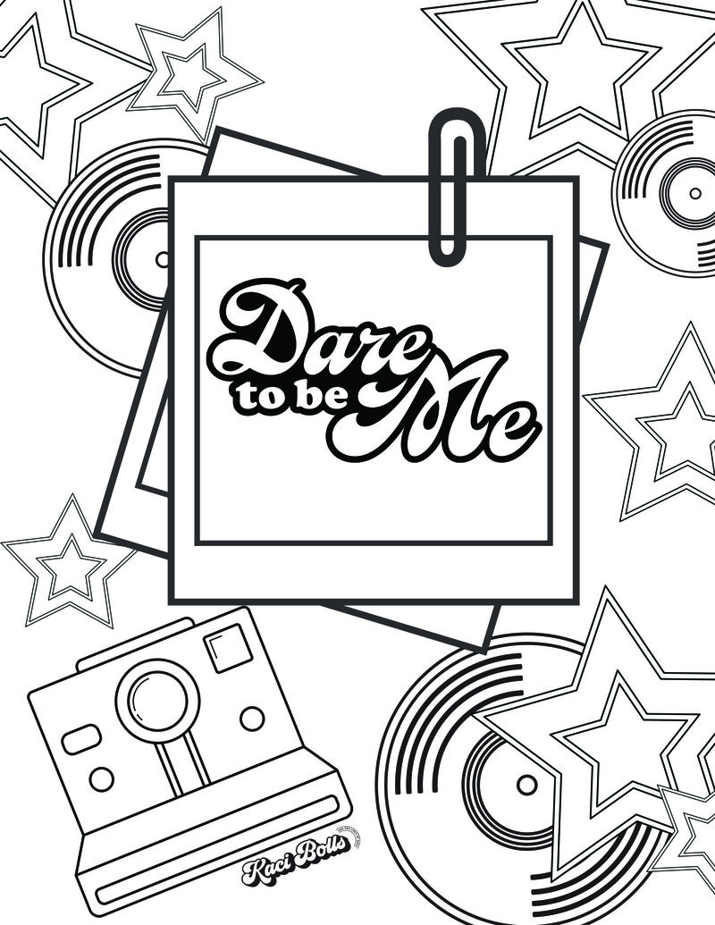 Dare To Be Me Coloring Sheets