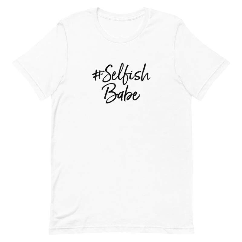 Selfish Babe Shirt (7)