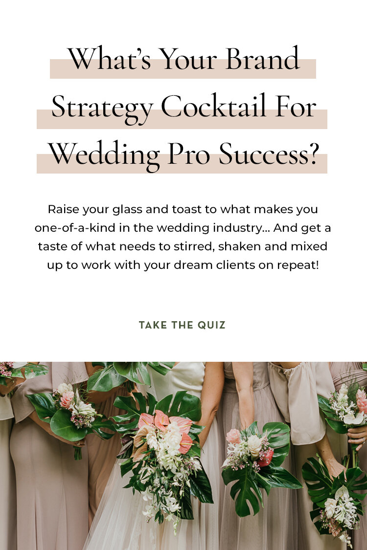 What’s Your Brand Strategy Cocktail For Wedding Pro Success? Raise your glass and toast to what makes you one-of-a-kind in the wedding industry… And get a taste of what needs to stirred, shaken and mixed up to work with your dream clients on repeat!