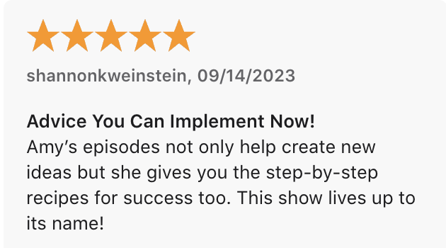 Amy’s podcast gives you advice you can implement now