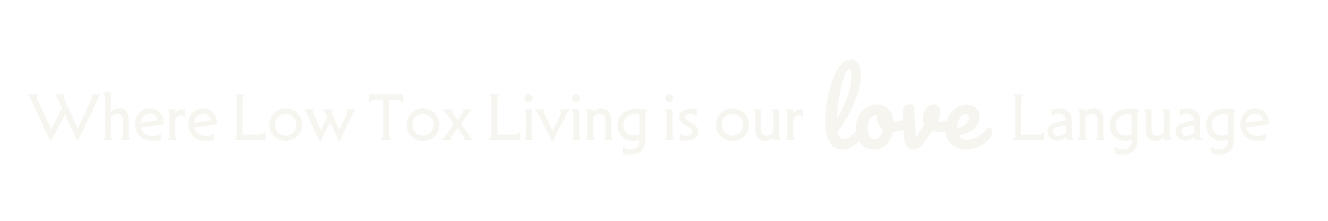 Low Tox Living Is Our Love Language