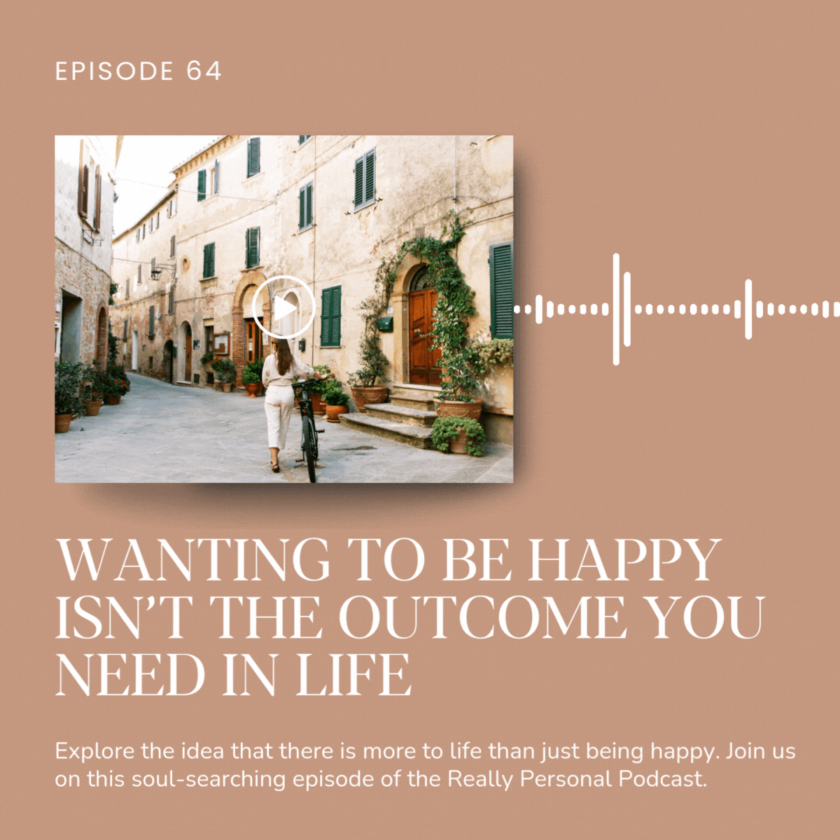 Explore the idea that there is more to life than just being happy. Join us on this soul-searching episode of the Really Personal Podcast.
