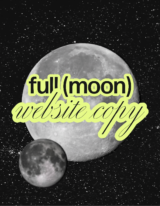 An image of a full moon against a dark, starry sky, with a smaller full moon rotating in the bottom left corner. Lime green cursive text reads "full (moon) website copy".